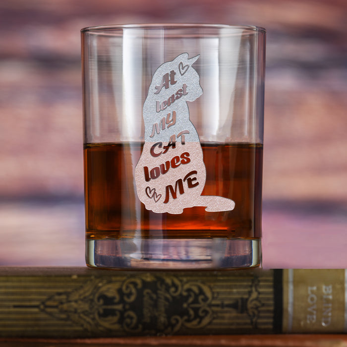 "At Least My Cat Loves Me" Whiskey Glass