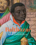 Cover of the book 'Balthazar: A Black African King in Medieval and Renaissance Art' featuring an illustration of a Black man in historical European attire, indicating a blend of African and European cultural elements.