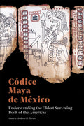 Cover of the book 'Códice Maya de México: Understanding the Oldest Surviving Book of the Americas' featuring images of the codex with Mayan script and illustrations.