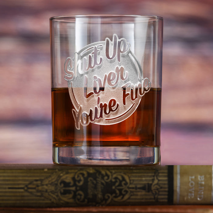 Shut Up Liver You're Fine Dof Rocks Glass