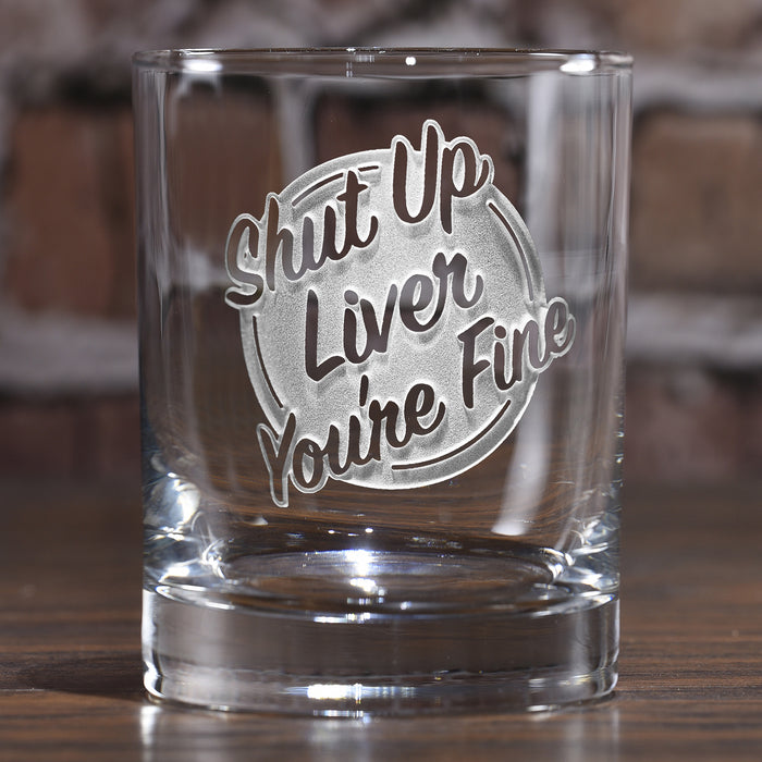 Shut Up Liver You're Fine Dof Rocks Glass