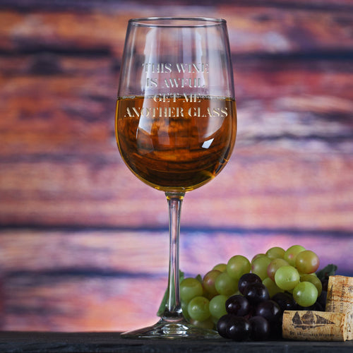"This Wine Is Awful, Get Me Another Glass" Moira Wine Glass